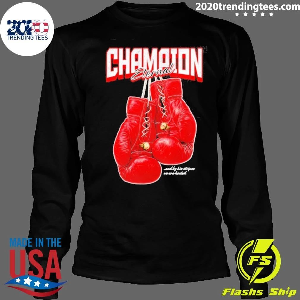 Champion Eternal And By His Stripes We Are Healed Boxing Gloves Shirt