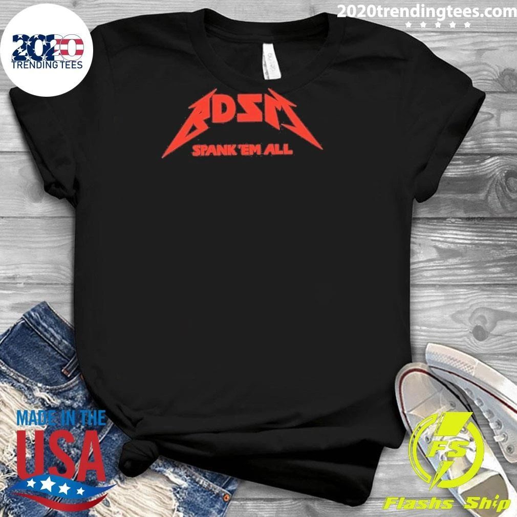 Bdsm Spank ‘em All Heavy Metal Shirt