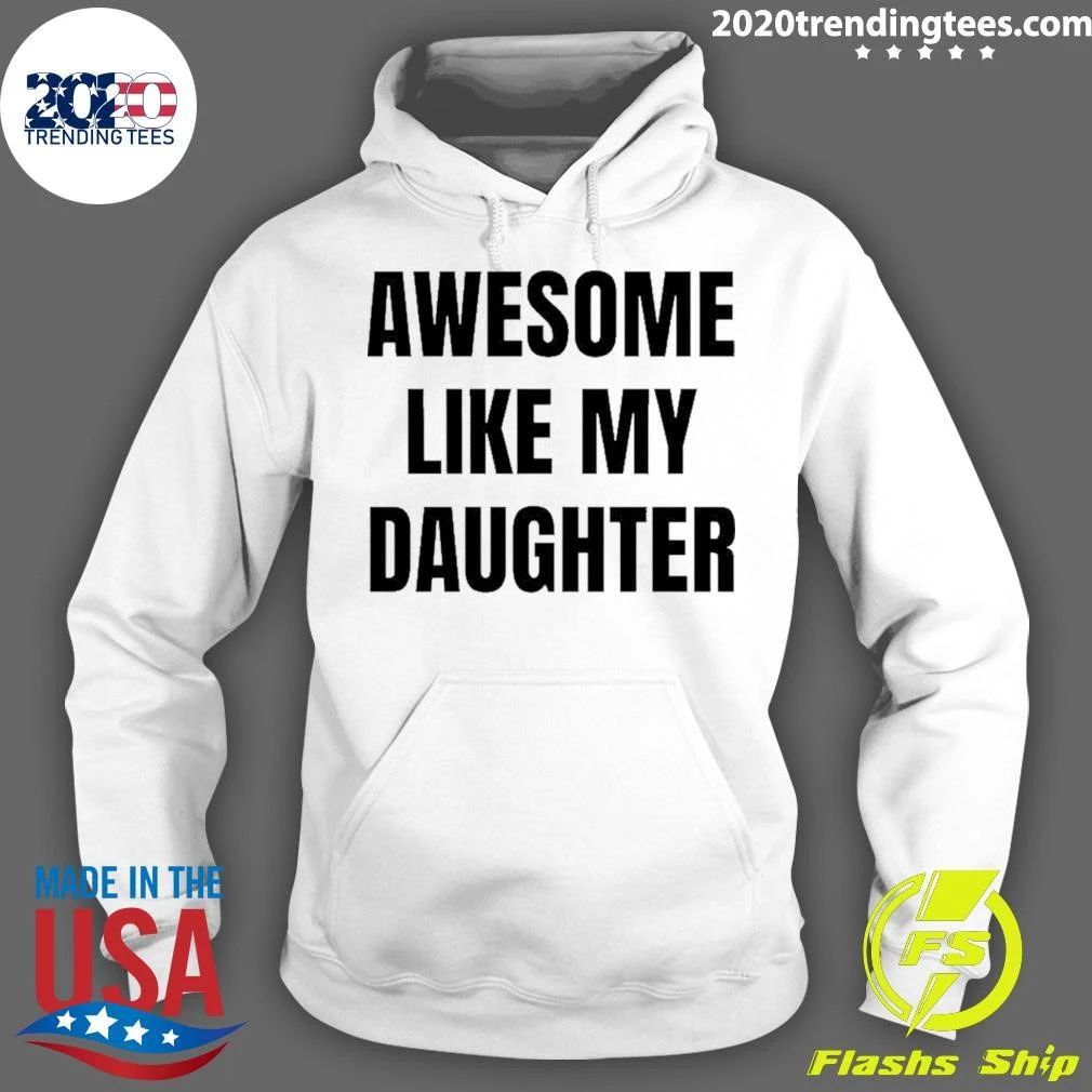 Awesome Like My Daughter Fatherhood Parenting Shirt