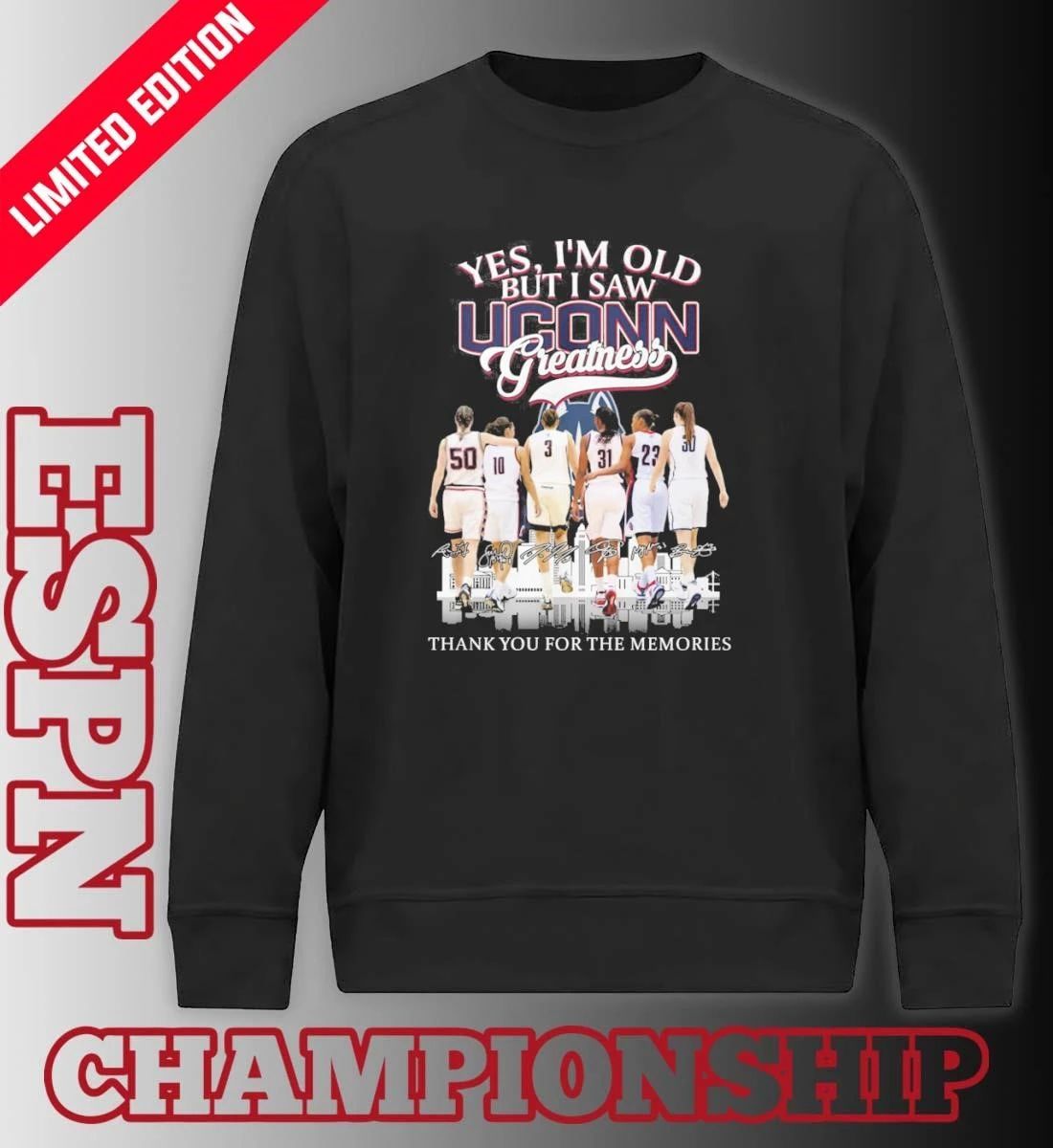 Yes, I’m Old But I Saw Uconn Women’s Basketball Greatness March Madness Shirt