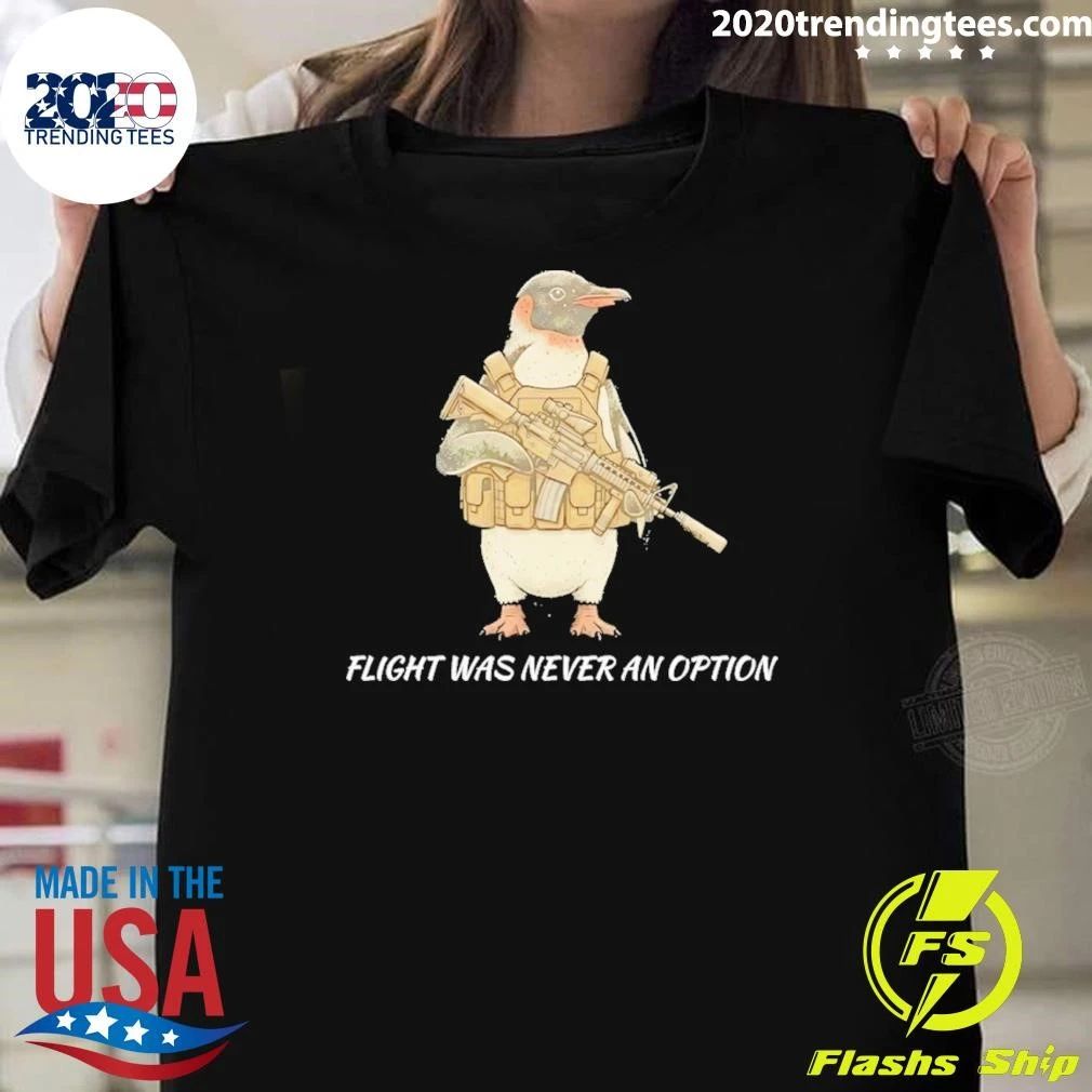 Tactical Penguin Flight Was Never An Option Military Animal Shirt