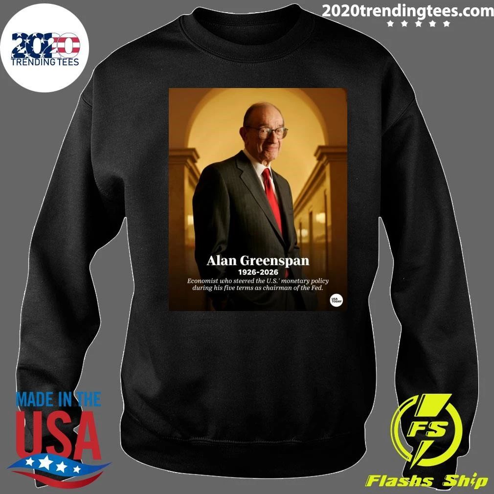 Alan Greenspan 1926-2026 Economist Who Steered The U.S. Monetary Policy During His Five Terms As Chairman Of The Fed Shirt