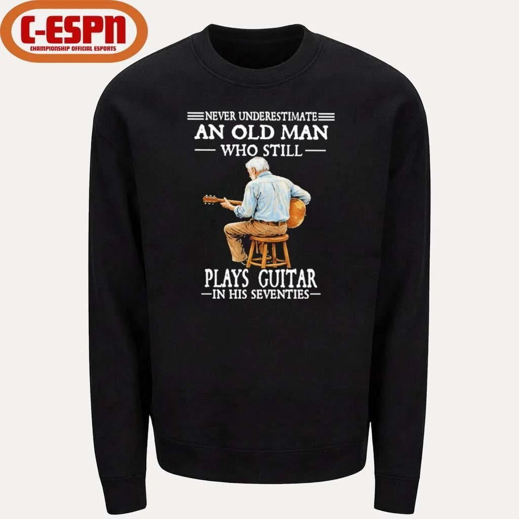 Never Underestimate And Old Man Who Still Plays Guitar In His Seventies Shirt