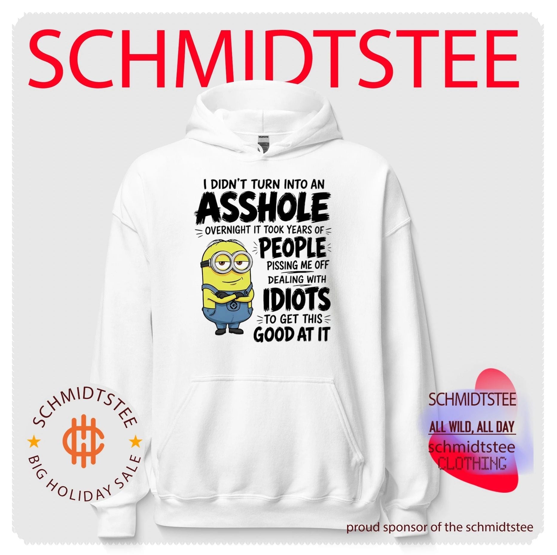 I didn’t turn into an asshole overnight it took years of people pissing me off Minion shirt