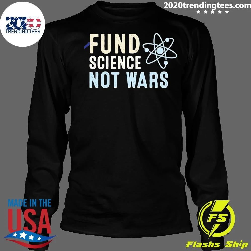 Fund Science Not Wars Simple Graphic Text Shirt