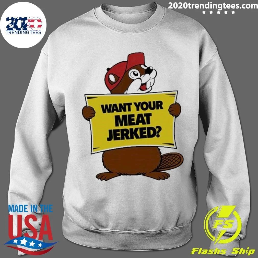 The Beaver Want Your Meat Jerked Beaver Jerky Shirt