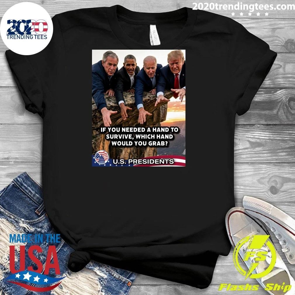 If You Needed A Hand To Survive, Which Hand Would You Grab U.S. Presidents Shirt