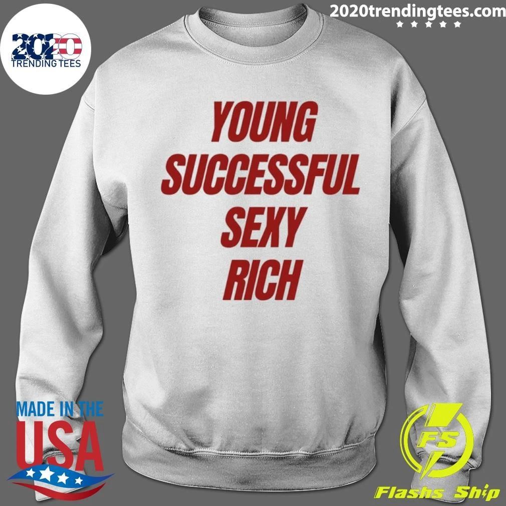 Young Successful Sexy Rich Motivation Shirt