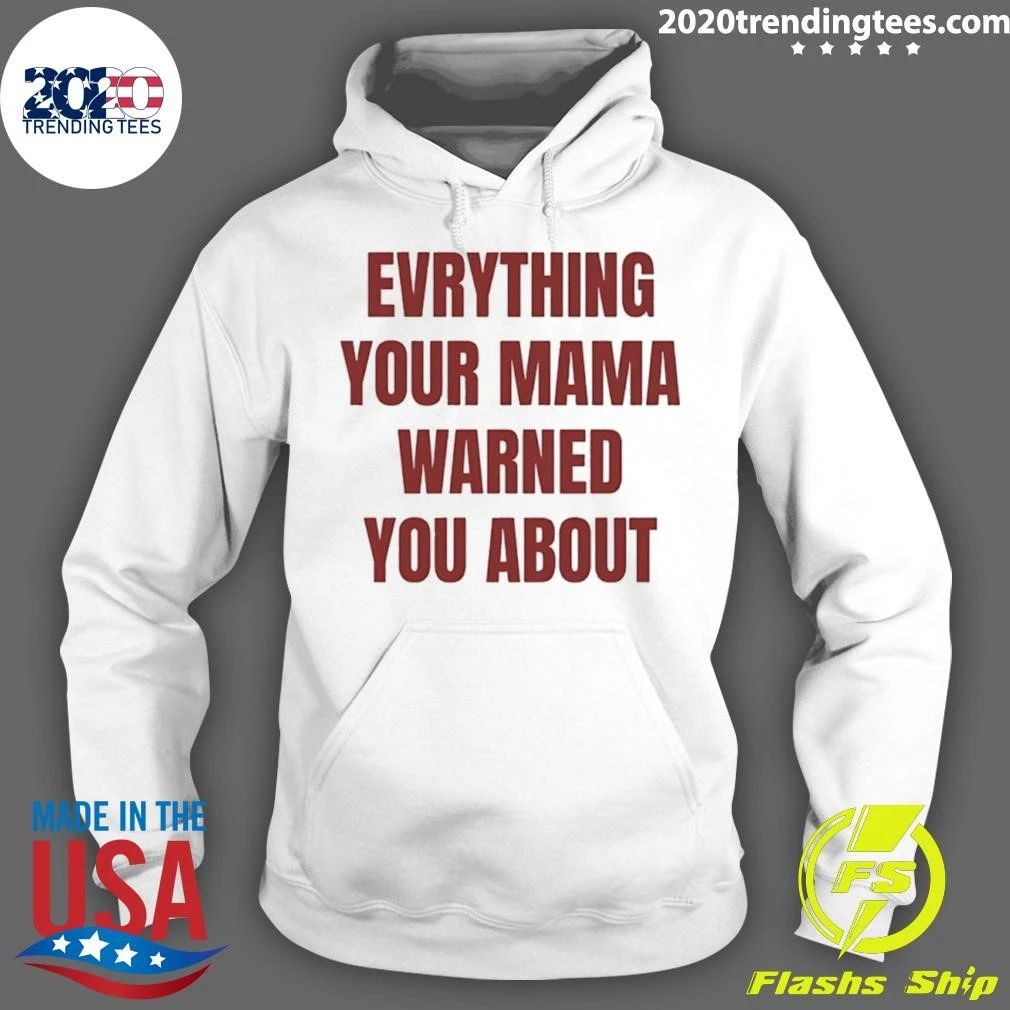 Everything Your Mama Warned You About Shirt