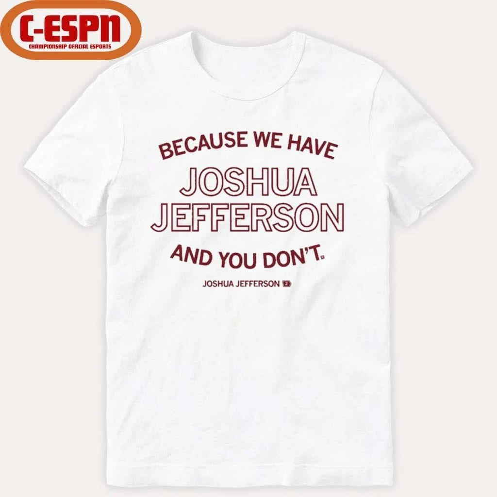 Because We Have Joshua shirt
