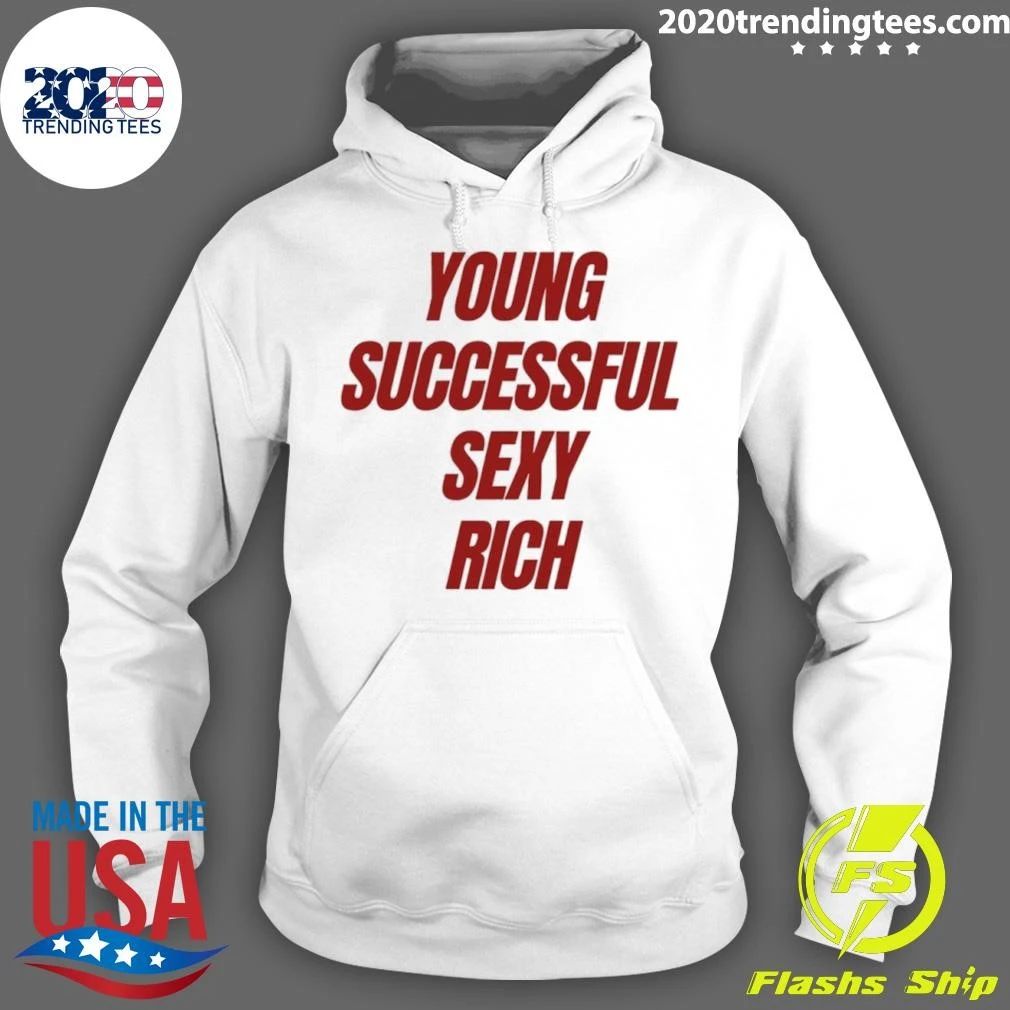 Young Successful Sexy Rich Motivation Shirt