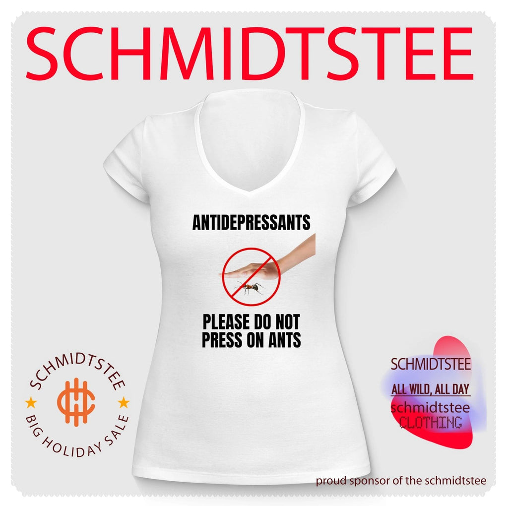 Antidepressants Please Do Not Press on Ants shirt
