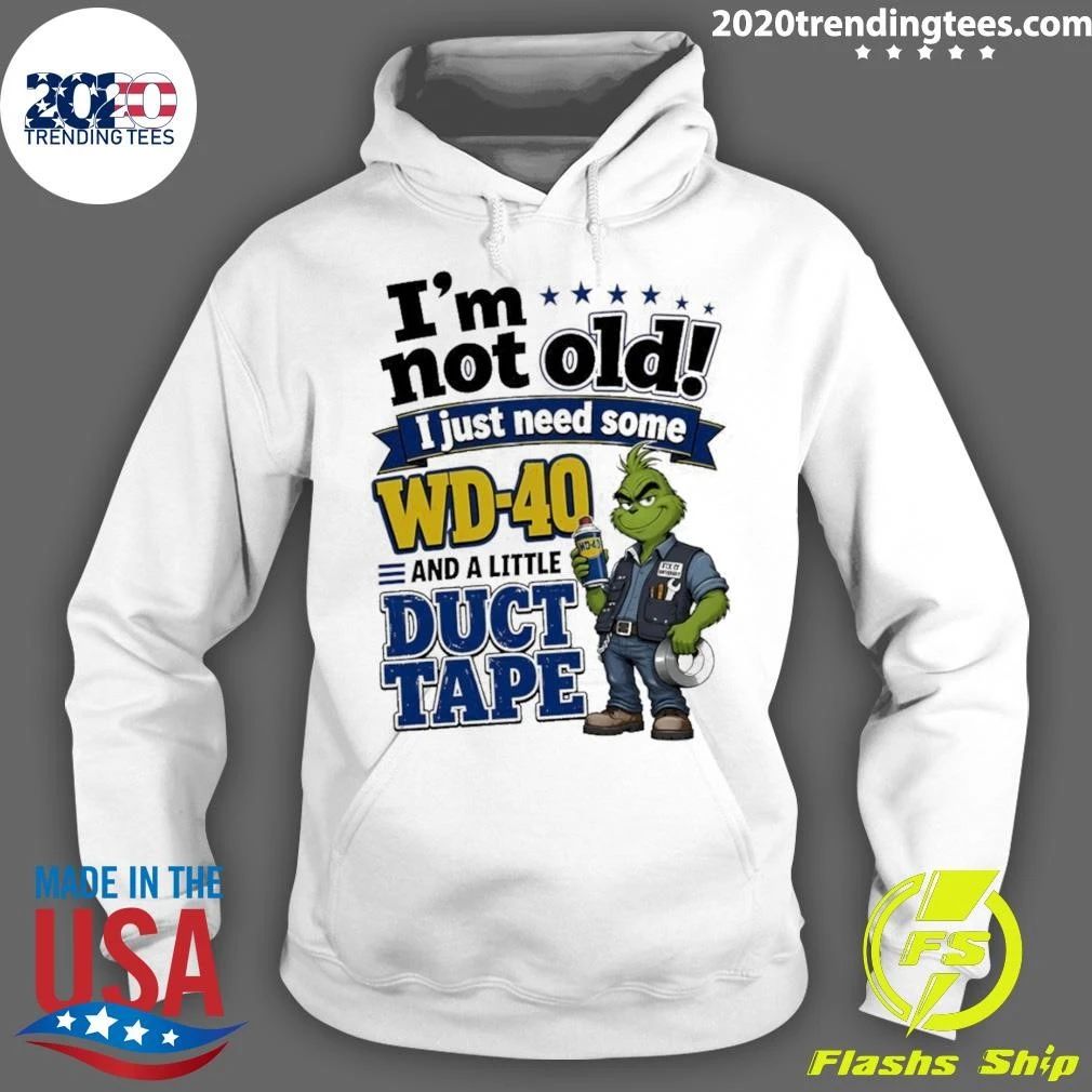 I’m Not Old I Just Need Some Wd-40 And A Little Fa Duct Tape Shirt