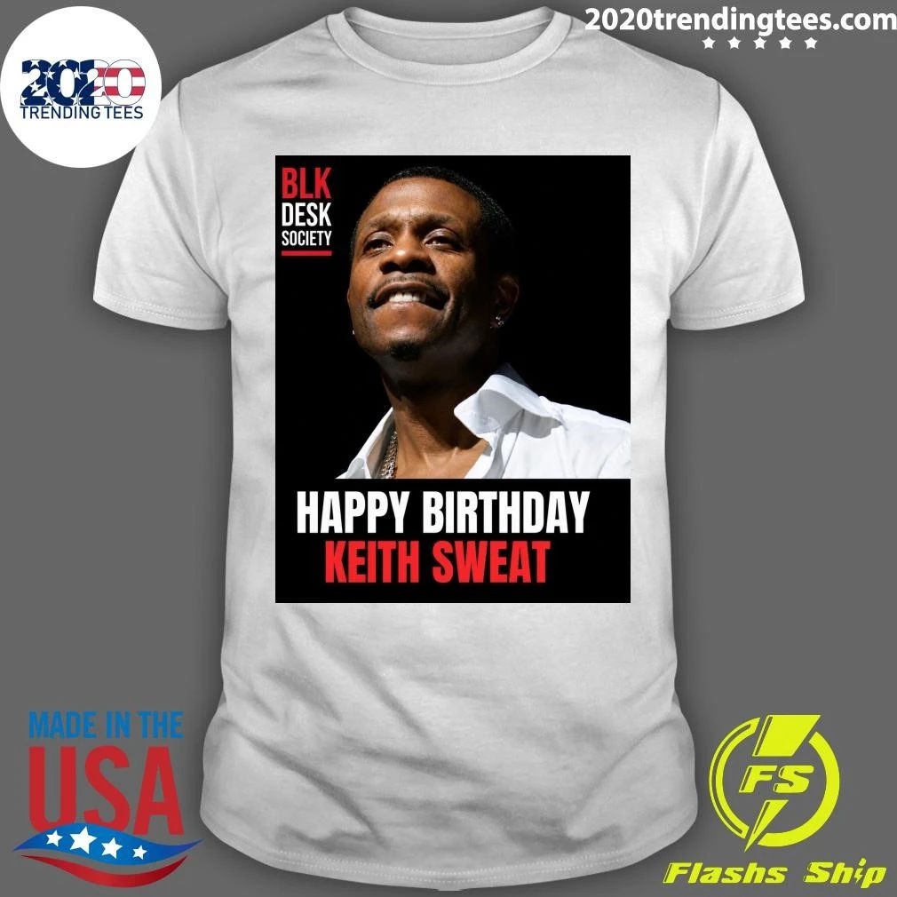 Happy 65th birthday to R&B legend Keith Sweat Shirt