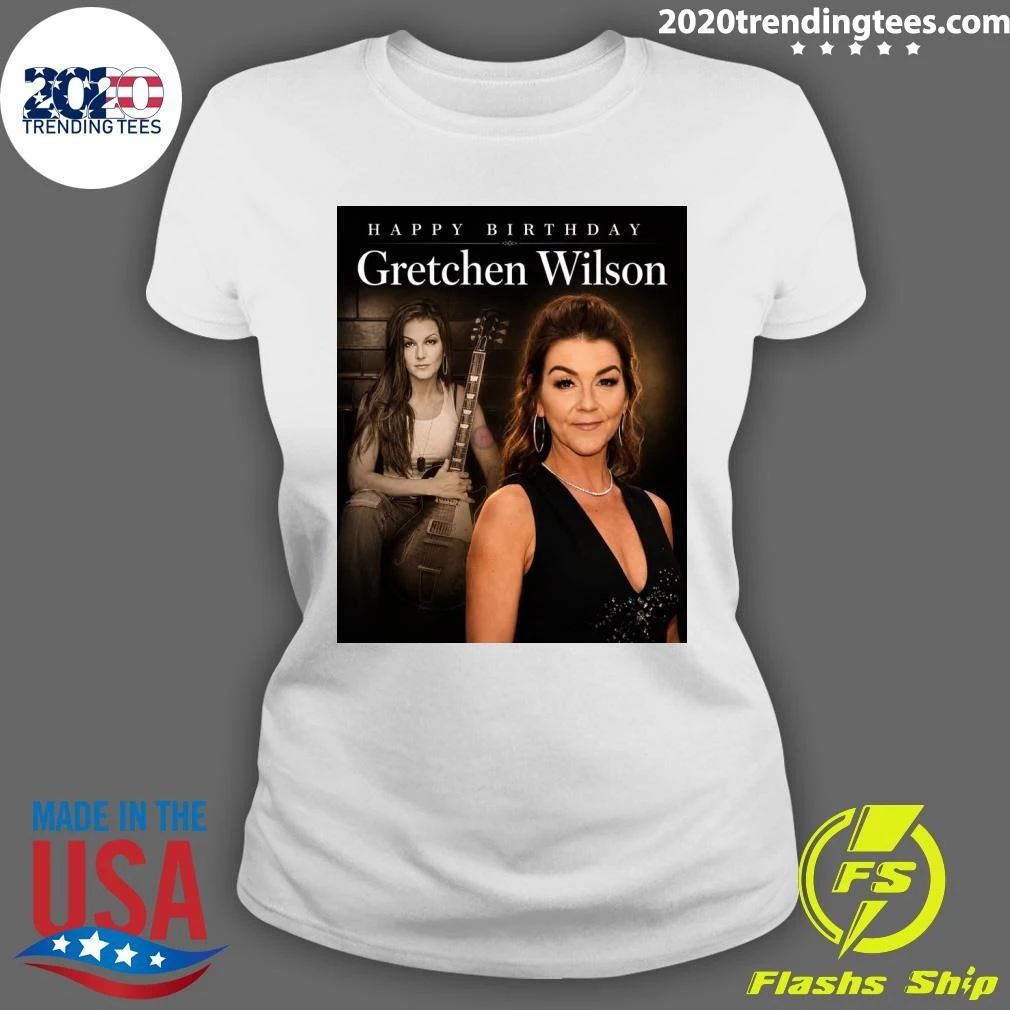 Happy Birthday Gretchen Wilson Shirt