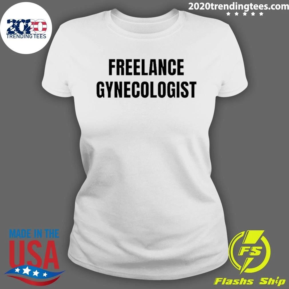Freelance Gynecologist Shirt