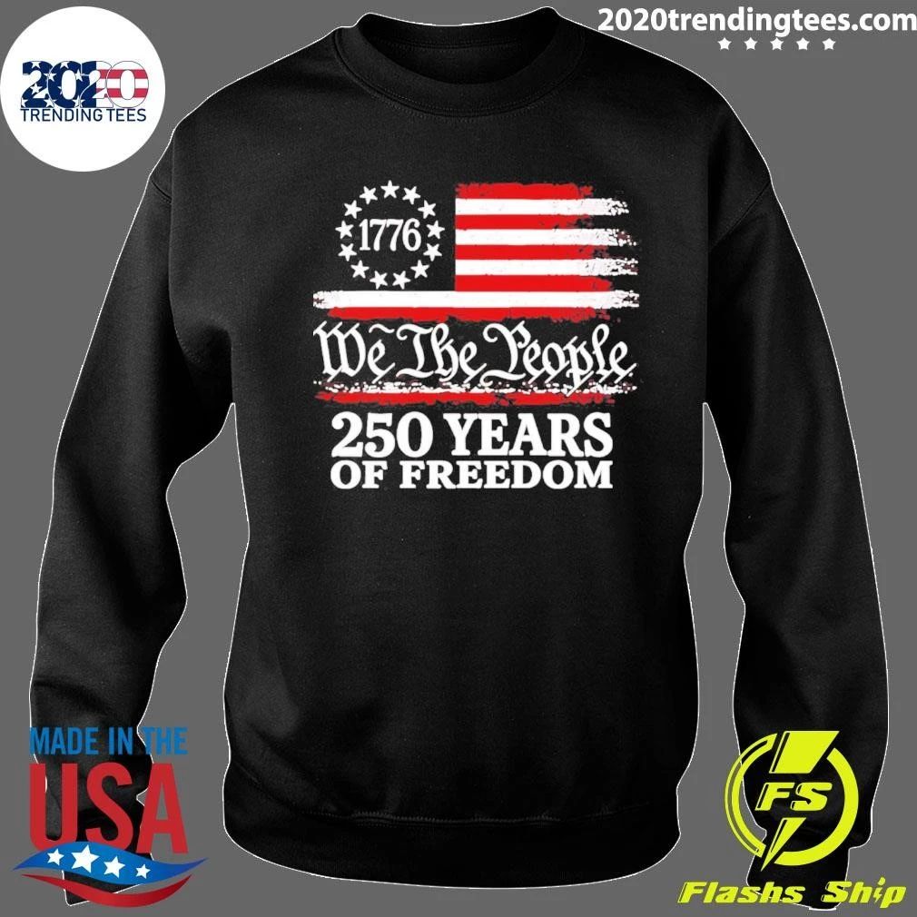 1776 We The People 250 Years Of Freedom Shirt