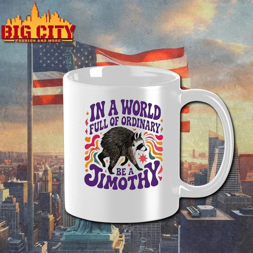 Jimothy Raccoon Famous Seattle in a World full of ordinary be a Jimothy Graphic shirt