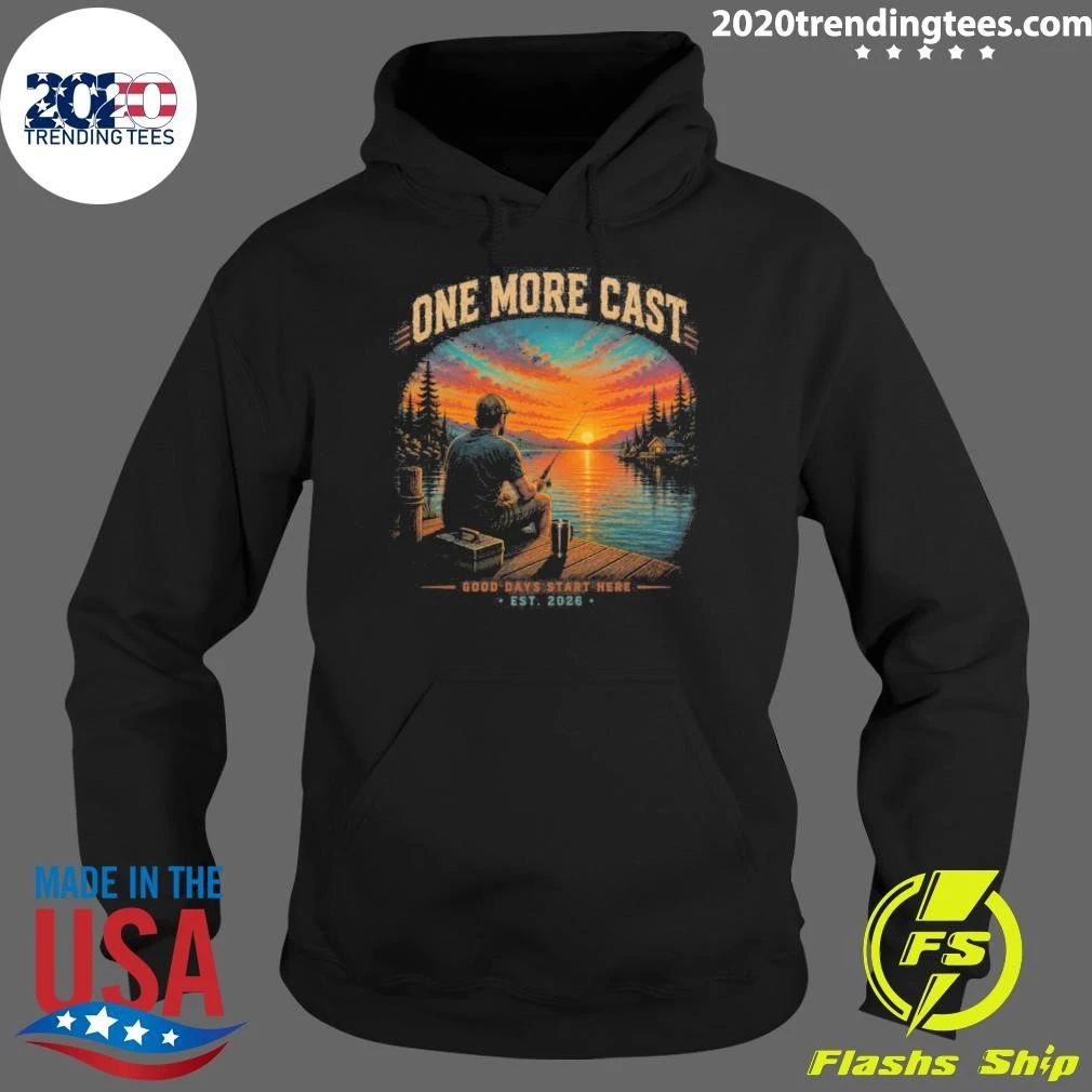Fishing One More Cast Good Days Start Here EST 2026 Sunset Bass Angler Tee Shirt