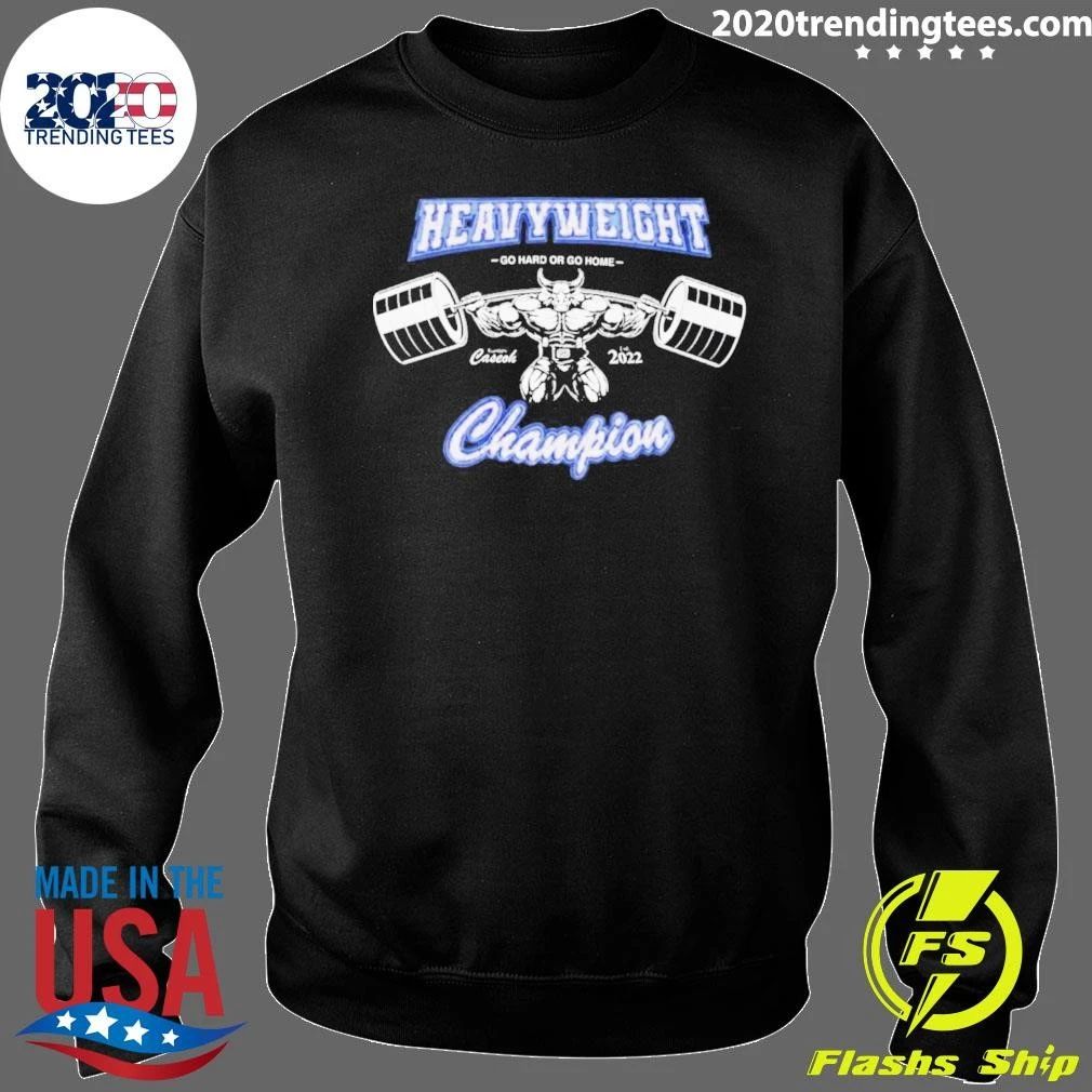 Caseoh Heavyweight Champions Go Hard Or Go Home Shirt