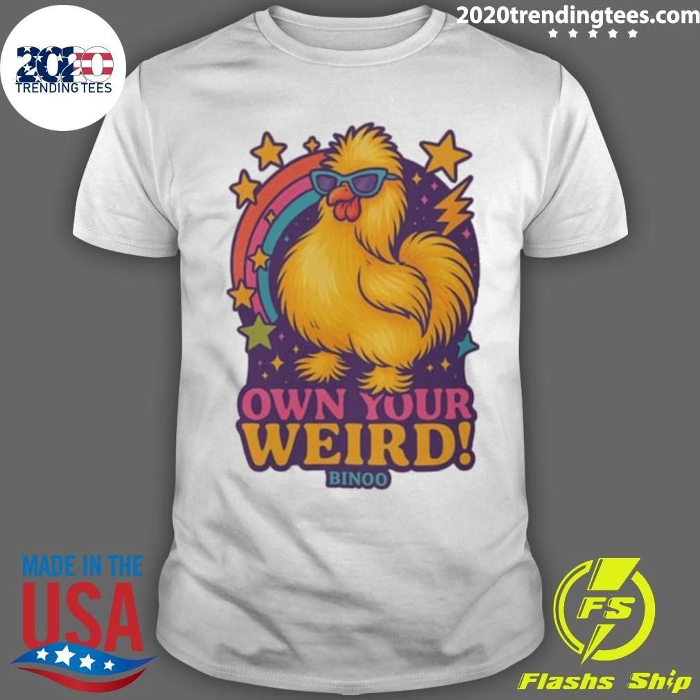 The Chicken Binoo Own Your Weird Shirt