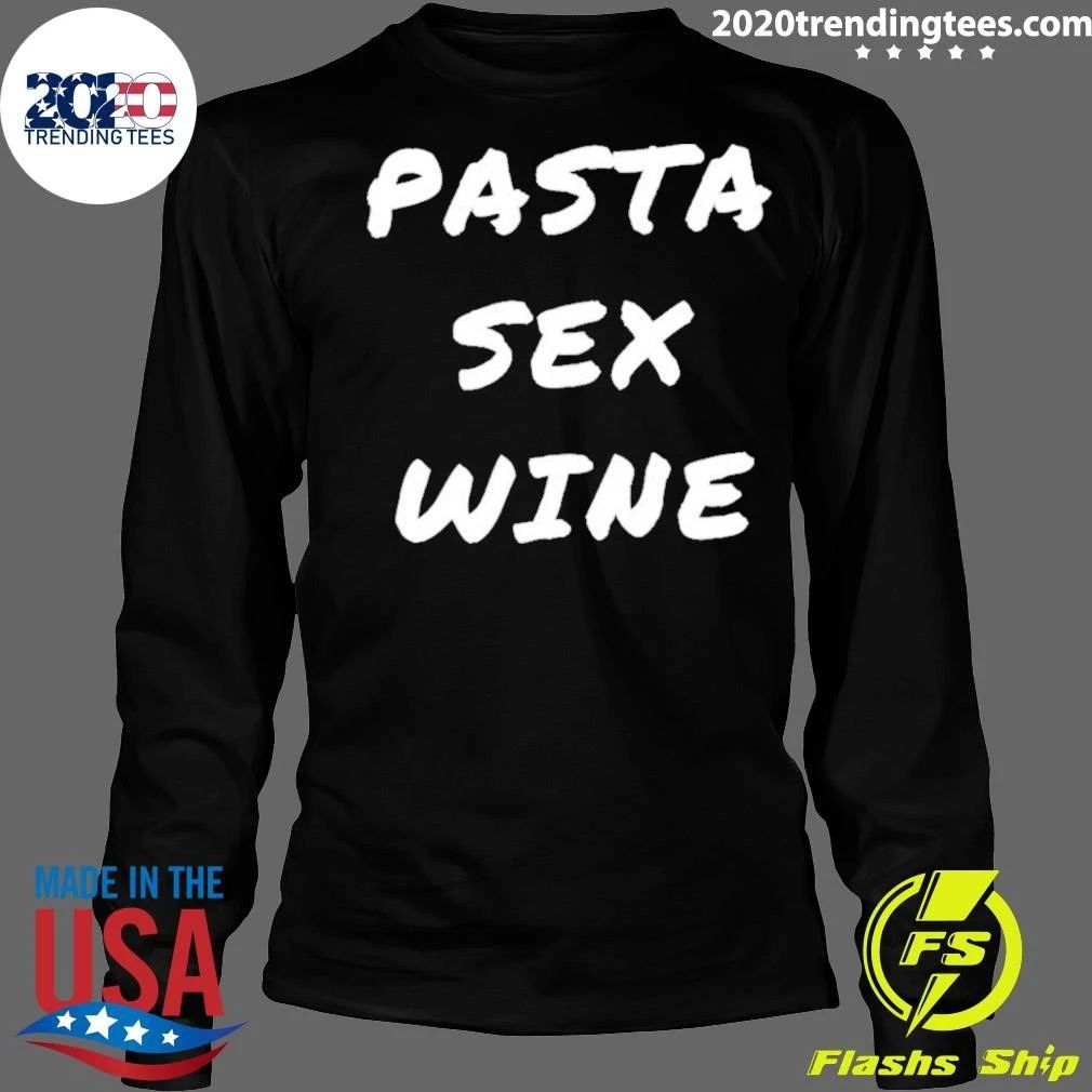 Pasta Sex Wine Funny Food Humor Shirt