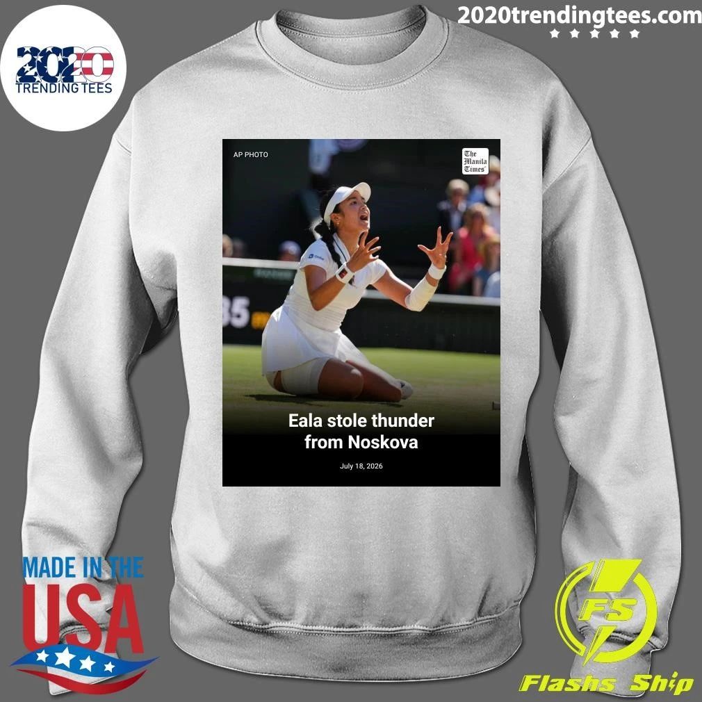 Eala Stole Thunder From Noskova July 18, 2026 Shirt