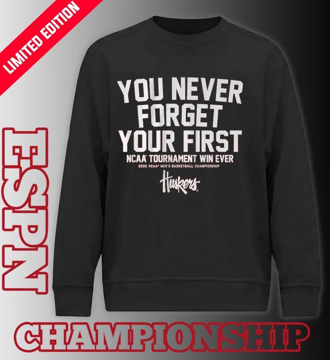 Nebraska Men’s Basketball You Never Forget Your First NCAA Tournament Win Ever Shirt