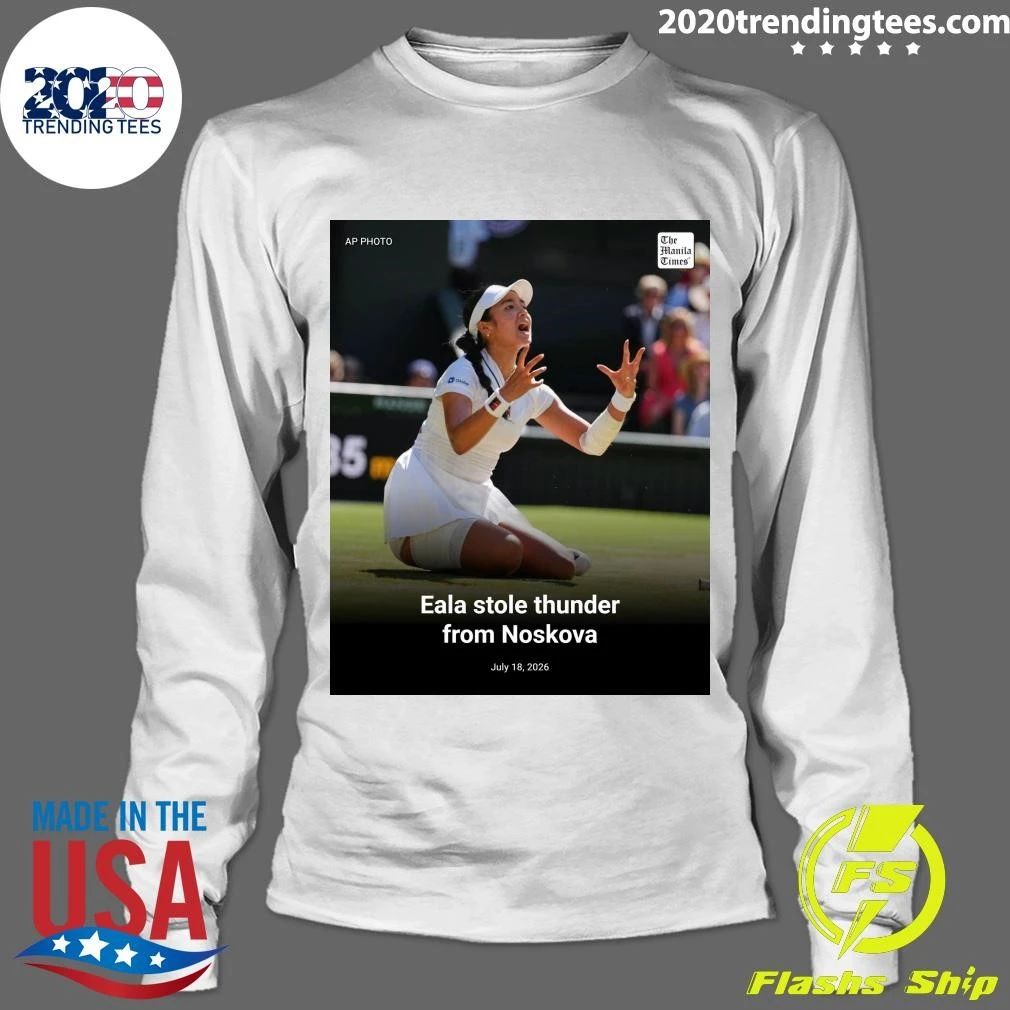 Eala Stole Thunder From Noskova July 18, 2026 Shirt