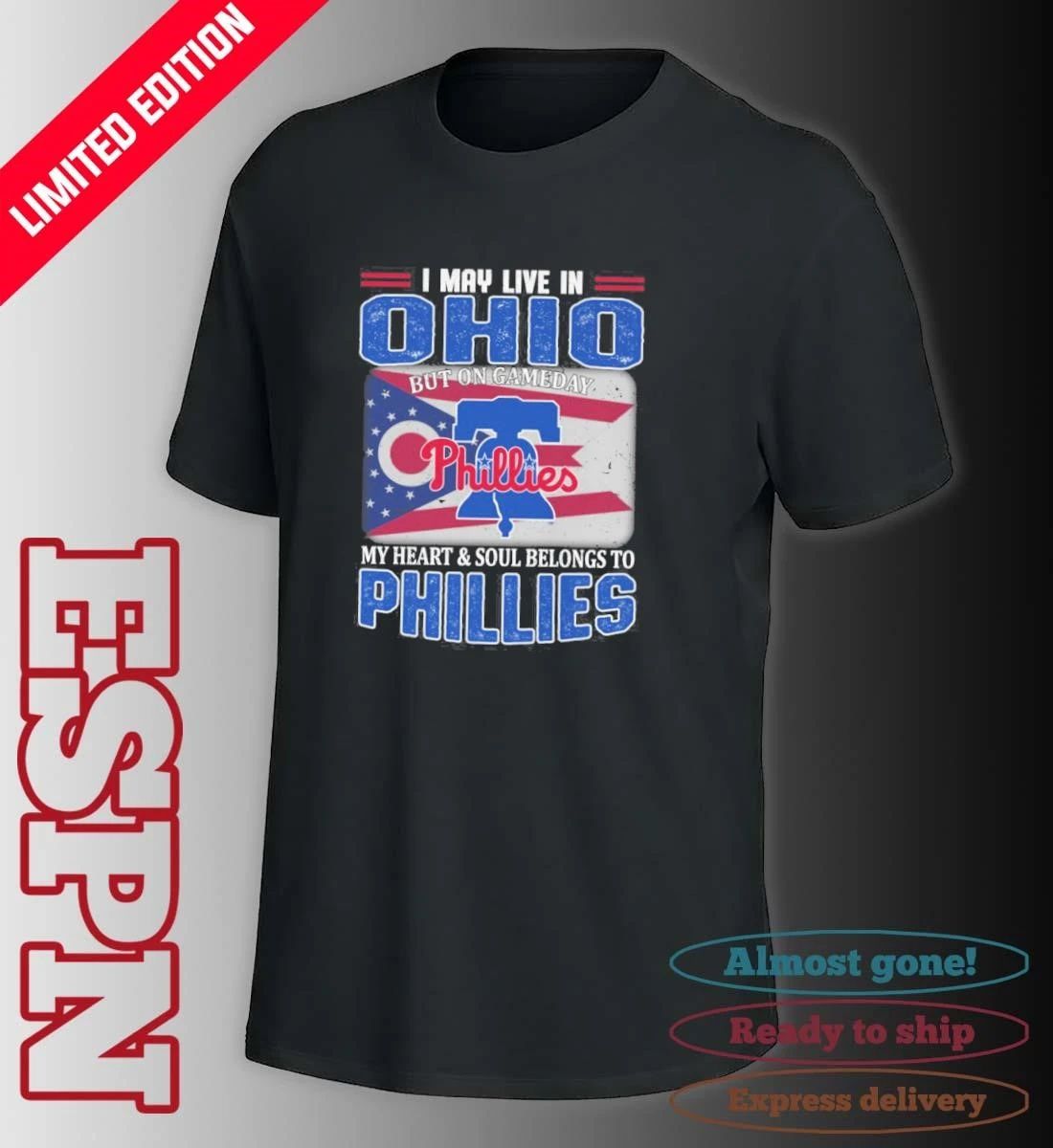 I May Live In Ohio But On Gameday My Heart & Soul Belongs To Philadelphia Phillies Shirt