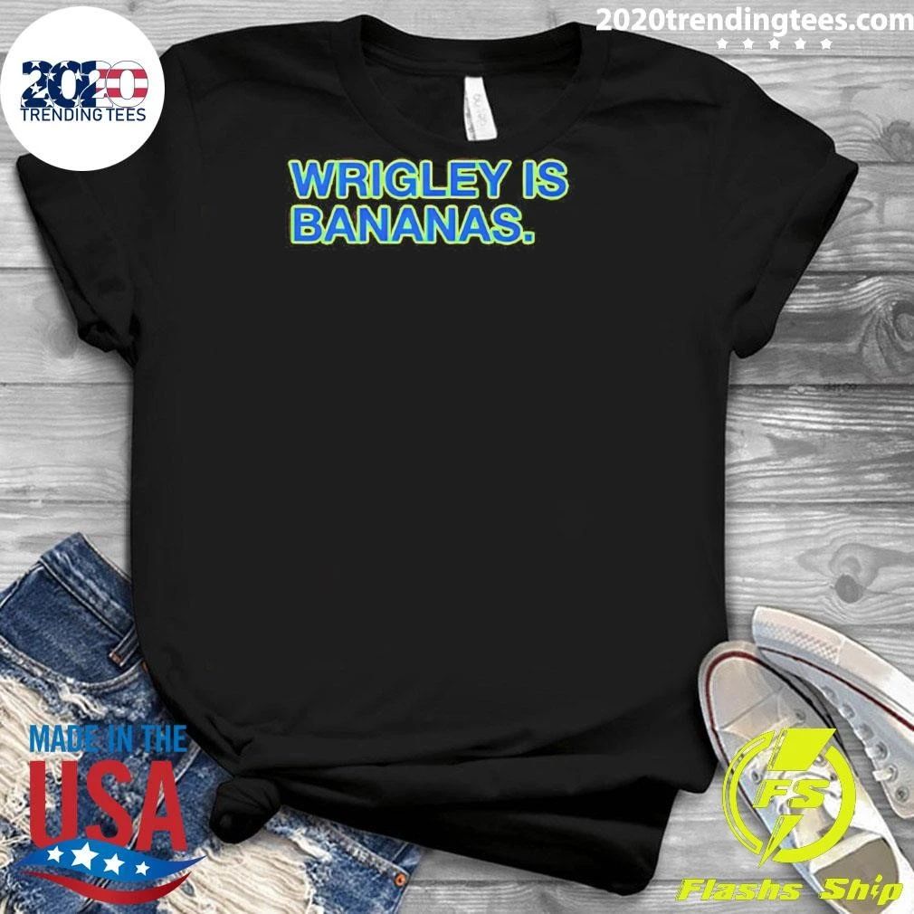 Wrigley Is Bananas shirt