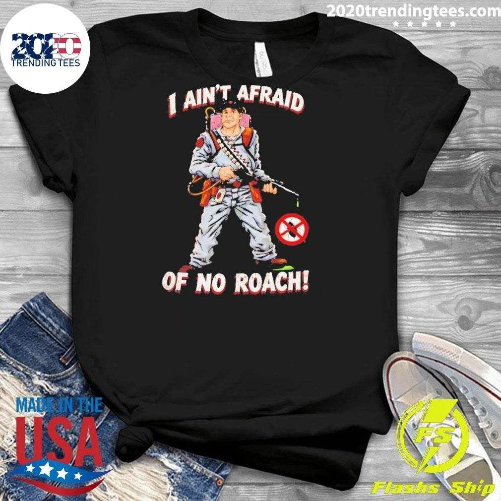 Ghostbusters I Ain’t Afraid Of No Roach Shirt