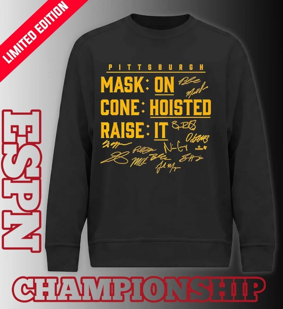 Pittsburgh Baseball Mask On, Cone Hoisted, Raise It Shirt