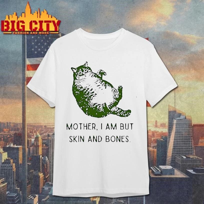 Obese Cat Mother I Am But Skin And Bones Cat Shirt