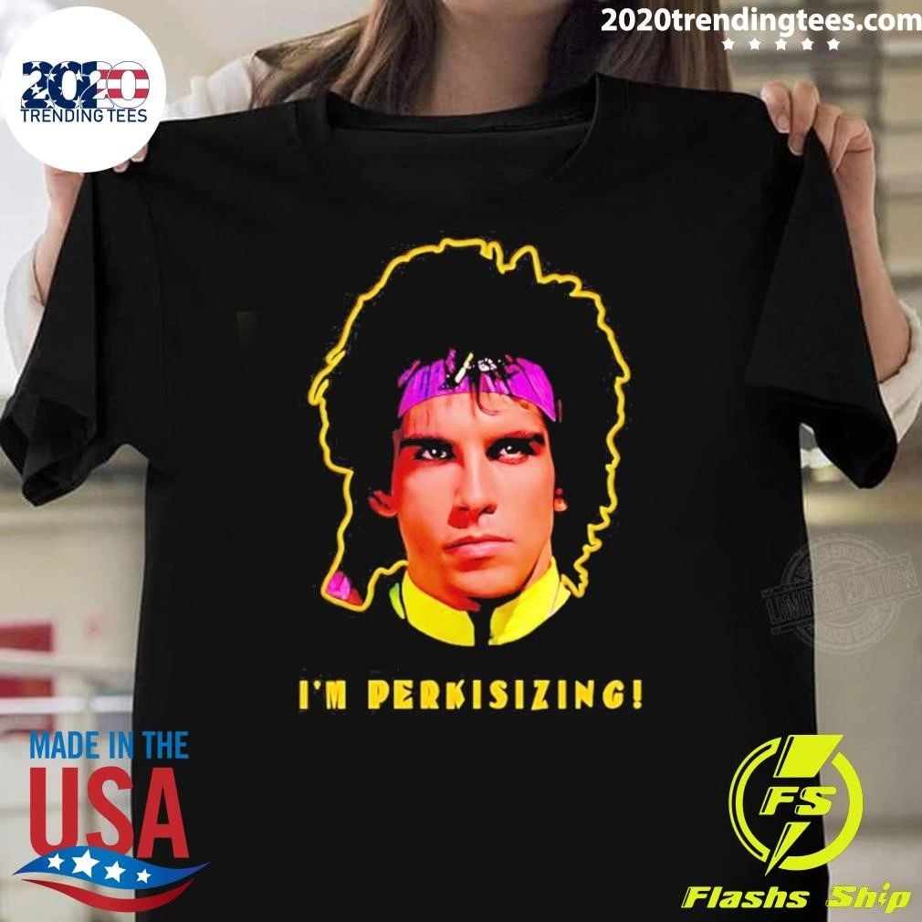 I’m Perkisizing Heavyweights Ben Stiller Shirt