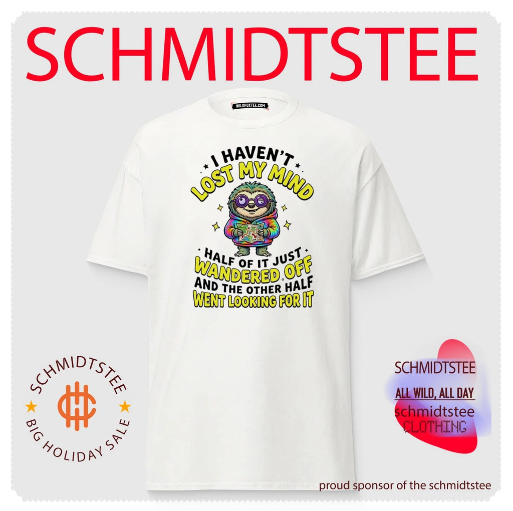 I haven’t lost my mind half of it just wandered off and the other half went looking for it cartoon sloth shirt