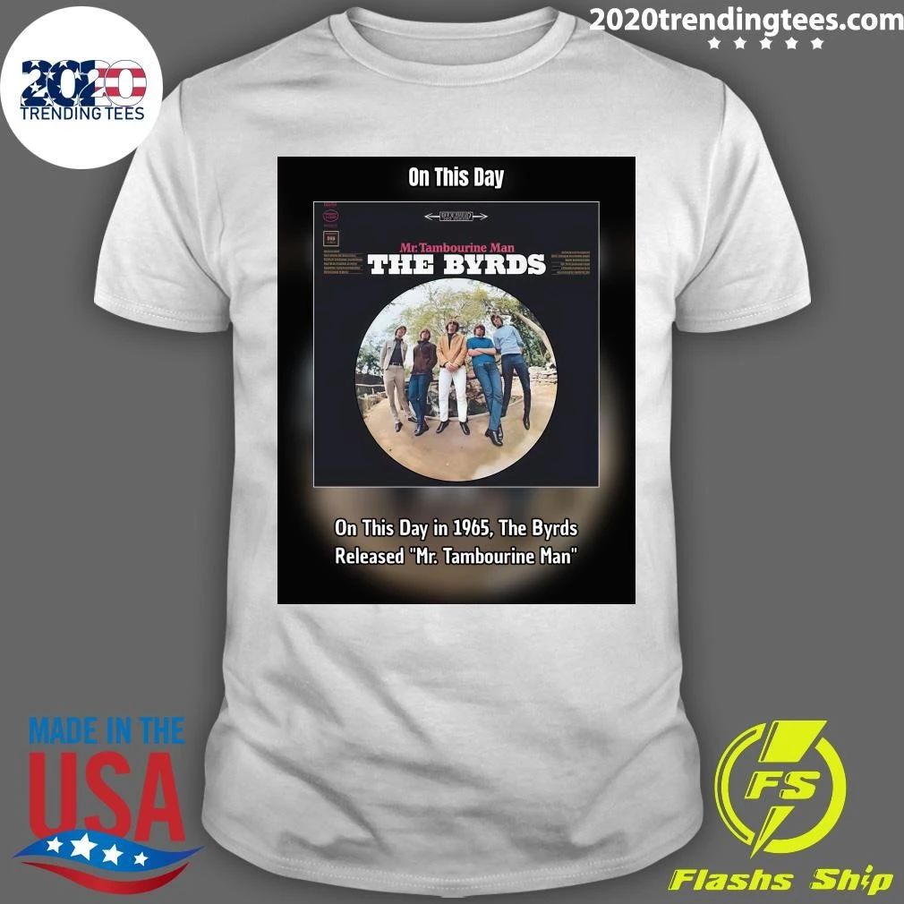 On This Day in 1965, The Byrds Released Mr. Tambourine Man Shirt