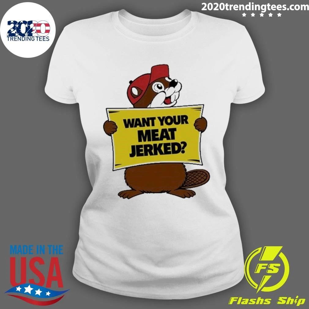 The Beaver Want Your Meat Jerked Beaver Jerky Shirt