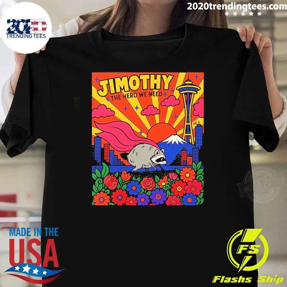 Jimothy The Hero We Need Shirt
