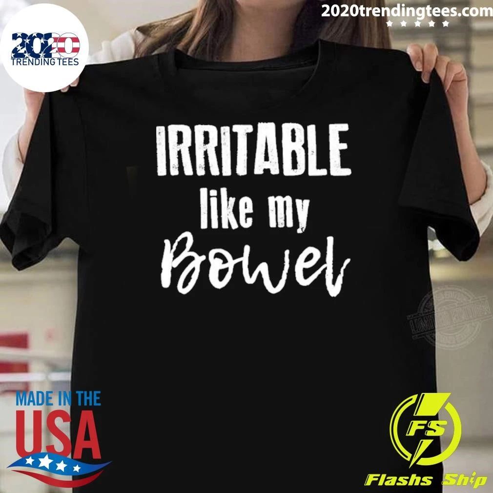Irritable Like My Bowel Shirt