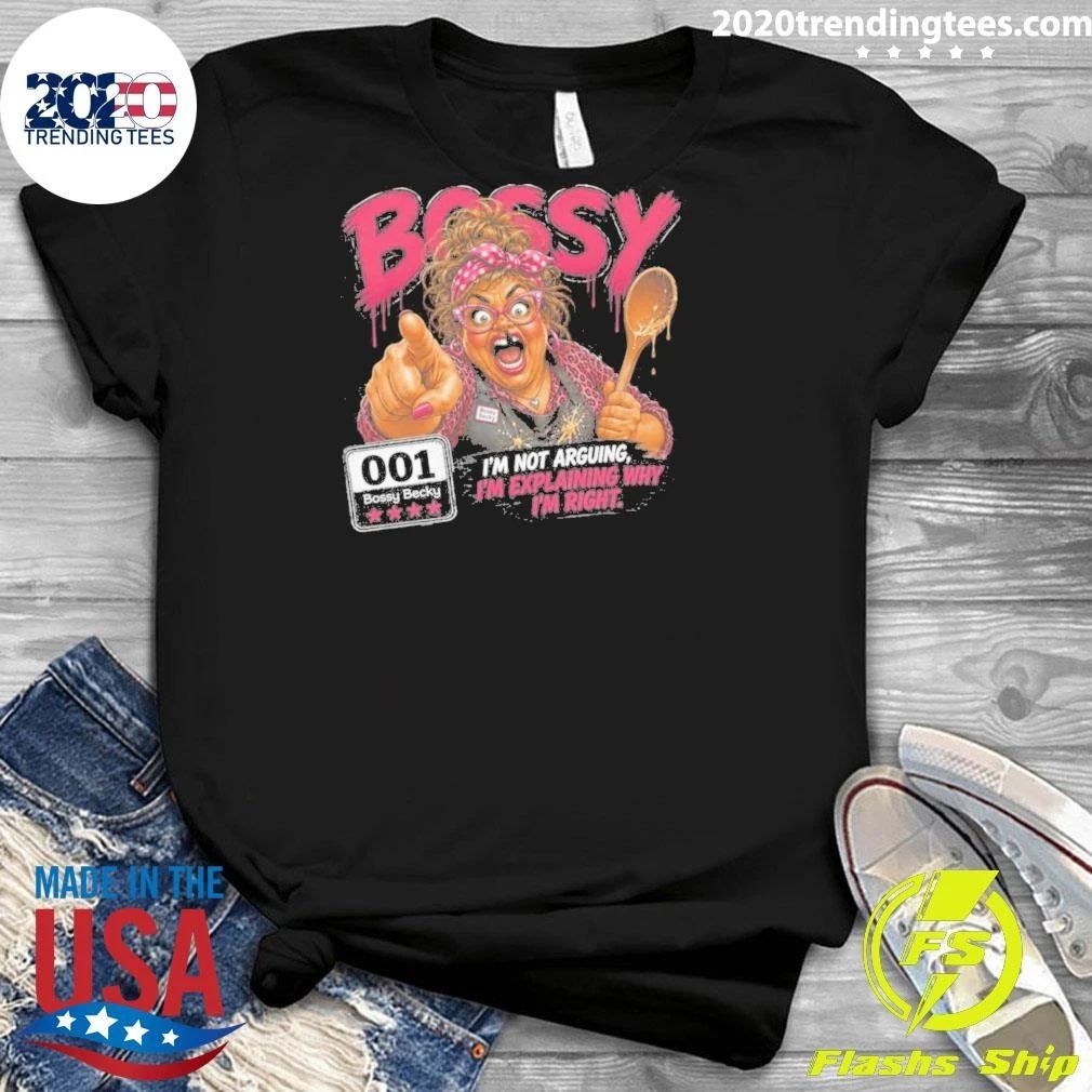 Bossy I’m Not Arguing, I’m Explaining Why I’m Right Shirt