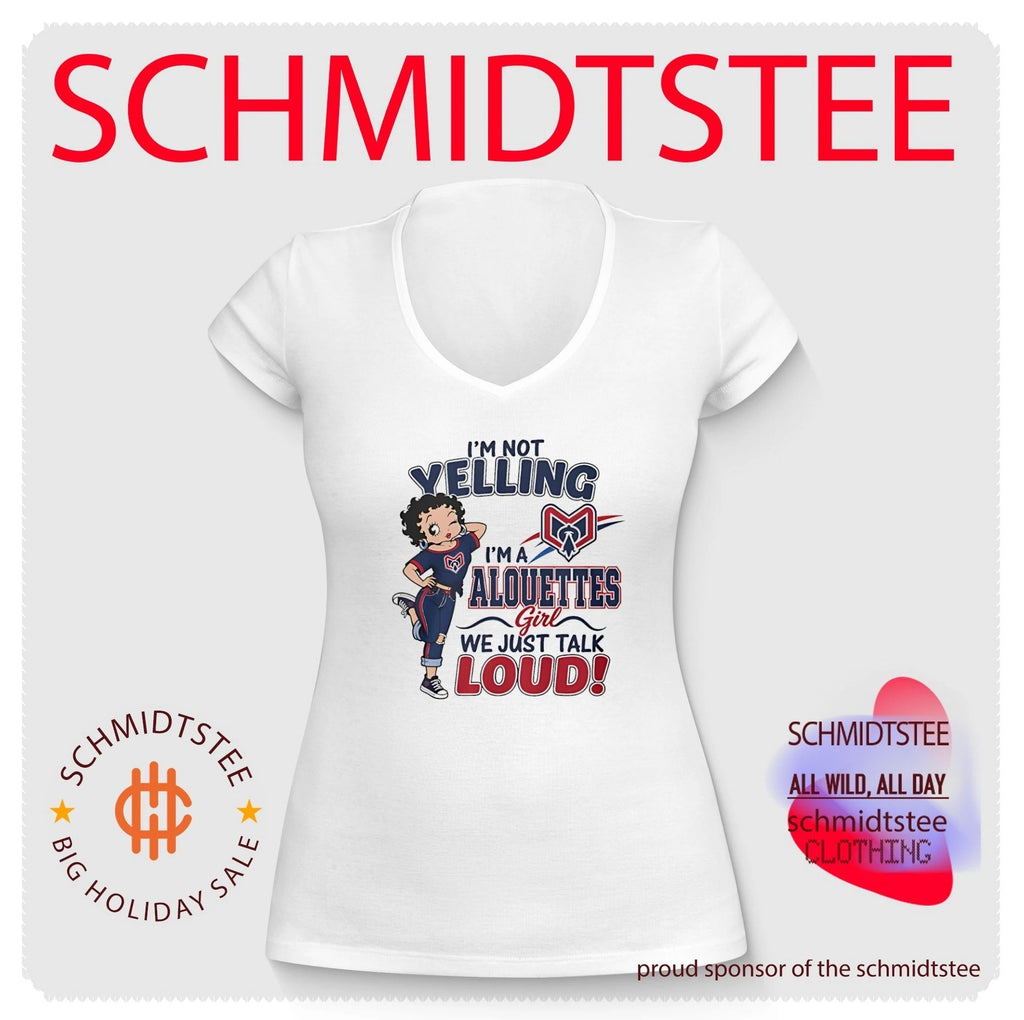 I’m not yelling I’m a Alouettes we just talk loud shirt