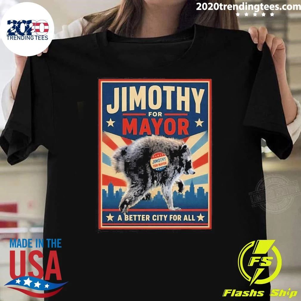 Raccoon Jimothy For Mayor A Better City For All Tee Shirt