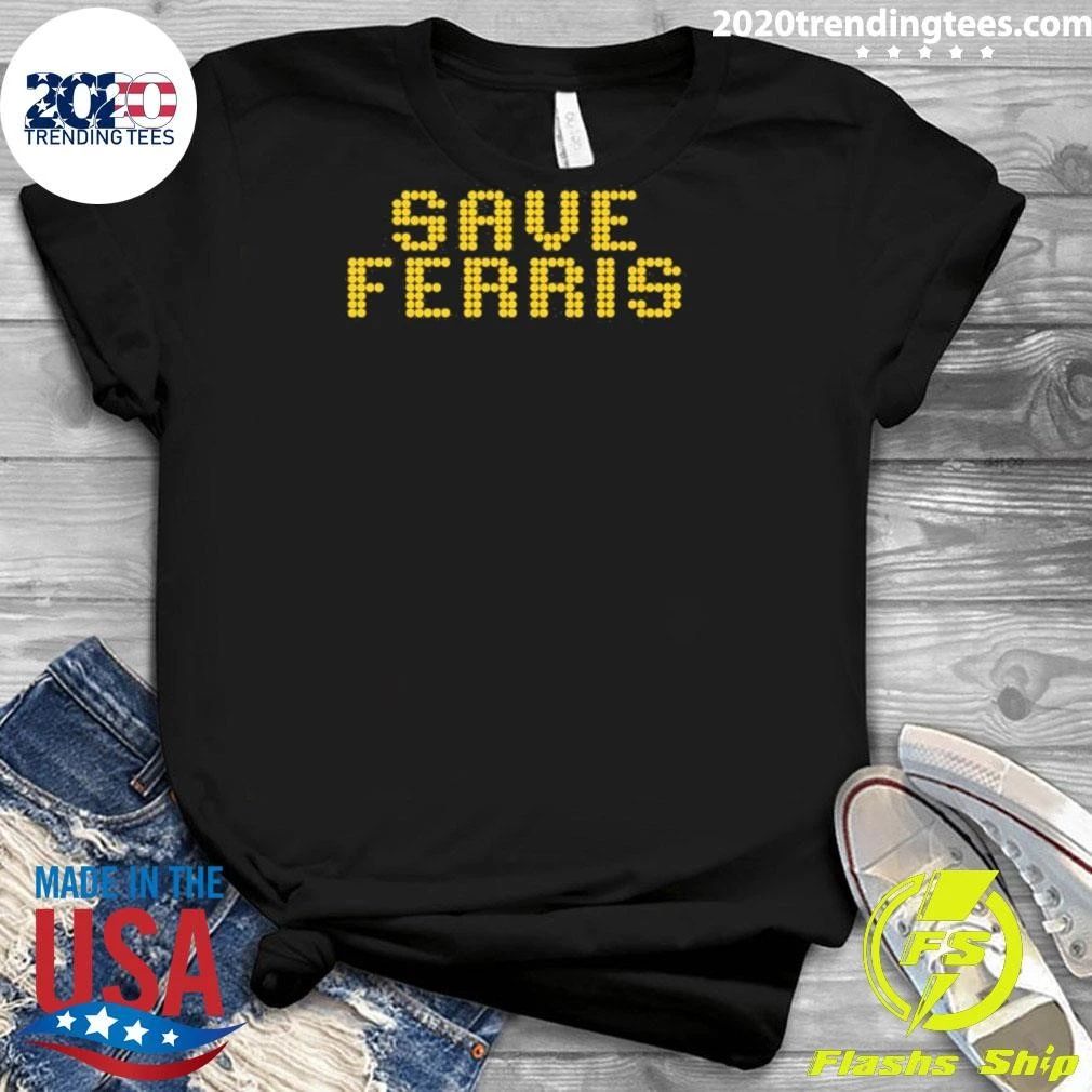 Save Ferris Nostalgic Movie Inspired Shirt