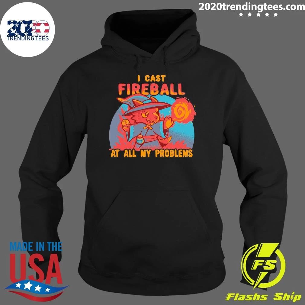 I Cast Fireball At All My Problems Shirt