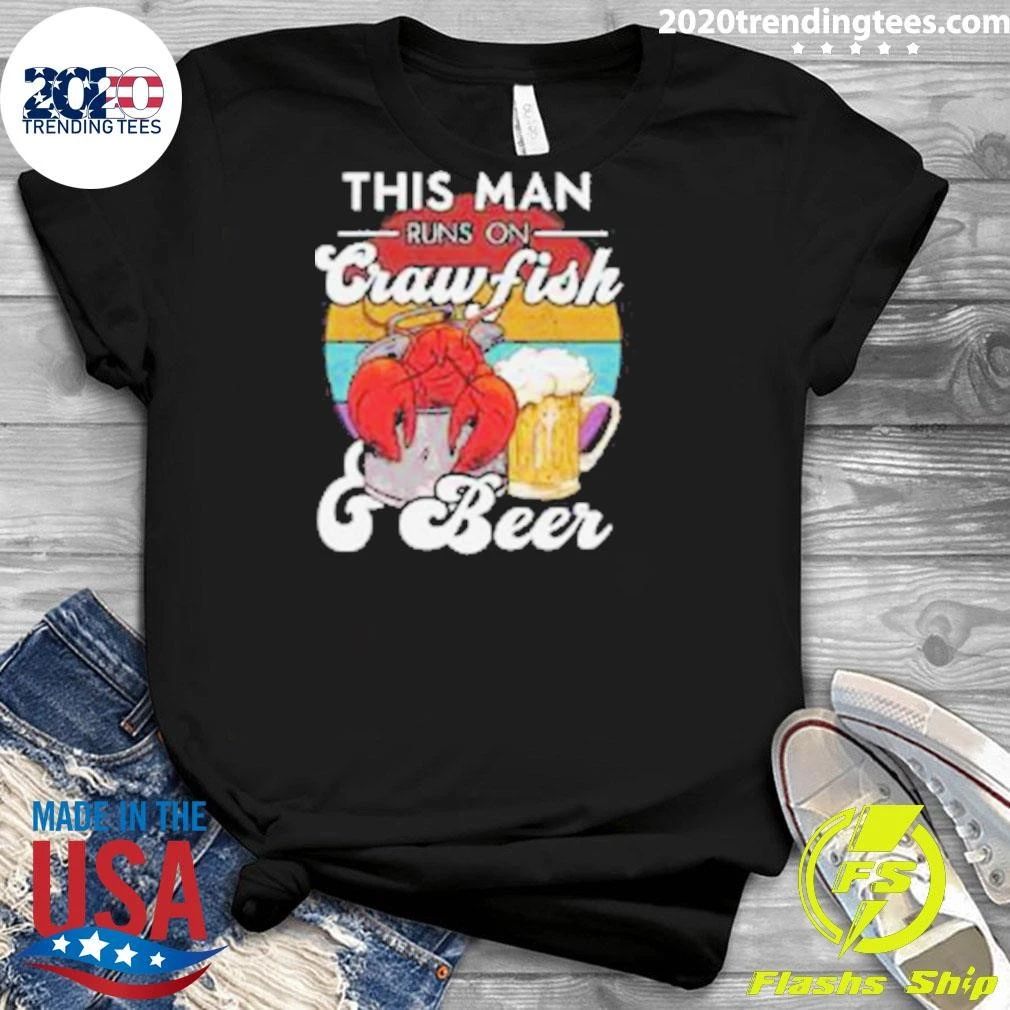 This Man Runs on Crawfish and Beer Shirt