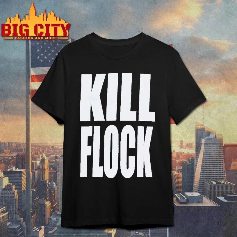 Kill Flock Typography Bold Text Statement Shirt