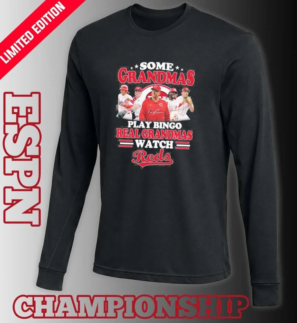 Some Grandmas Play Bingo Real Grandmas Watch Cincinnati Reds Signatures Shirt