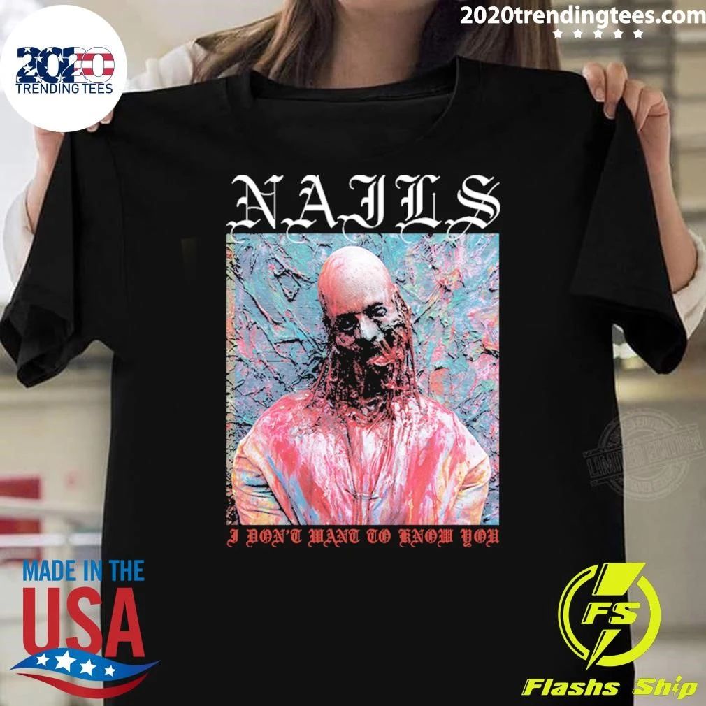 Nails I Don’t Want To Know You Tee Shirt