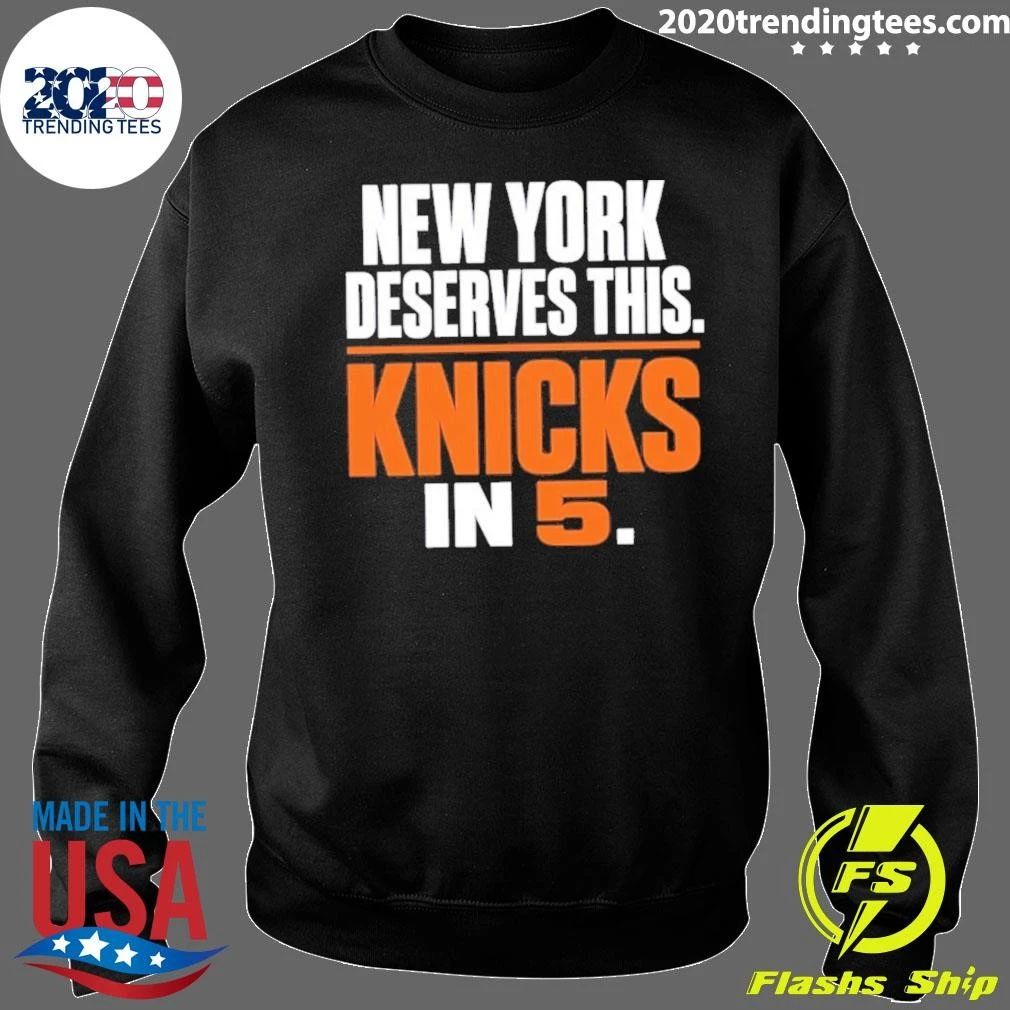 New York Deserves This Knicks In 5 Shirt